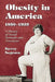 Obesity in America, 1850-1939: A History of Social Attitudes and Treatment by Kerry Segrave