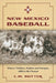 New Mexico Baseball: Miners, Outlaws, Indians and Isotopes, 1880 to the Present by L. M. Sutter