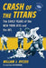 Crash of the Titans: The Early Years of the New York Jets and the AFL, rev. ed. by William J. Ryczek