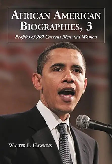 African American Biographies, 3: Profiles of 909 Current Men and Women by Walter L. Hawkins