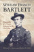 William Francis Bartlett: Biography of a Union General in the Civil War by Richard A. Sauers, Martin H. Sable