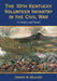 The 10th Kentucky Volunteer Infantry in the Civil War: A History and Roster by Dennis W. Belcher