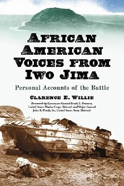 African American Voices from Iwo Jima: Personal Accounts of the Battle by Clarence E. Willie