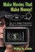 Make Movies That Make Money!: The Low-Budget Filmmaker's Guide to Commercial Success by Philip R. Cable