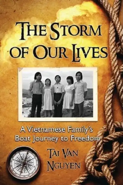 The Storm of Our Lives: A Vietnamese Family's Boat Journey to Freedom by Tai Van Nguyen