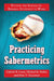 Practicing Sabermetrics: Putting the Science of Baseball Statistics to Work by Gabriel B. Costa, Michael R. Huber, John T. Saccoman