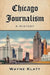 Chicago Journalism: A History by Wayne Klatt
