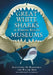 Great White Sharks in United States Museums by Alessandro de Maddalena, Walter Heim