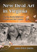 New Deal Art in Virginia: The Oils, Murals, Reliefs and Frescoes and Their Creators by Anita Price Davis