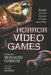 Horror Video Games: Essays on the Fusion of Fear and Play by Bernard Perron