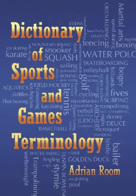 Dictionary of Sports and Games Terminology by Adrian Room