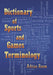Dictionary of Sports and Games Terminology by Adrian Room