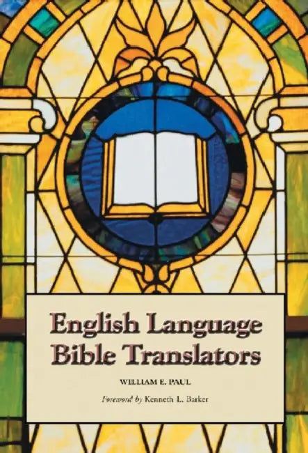 English Language Bible Translators by William E. Paul