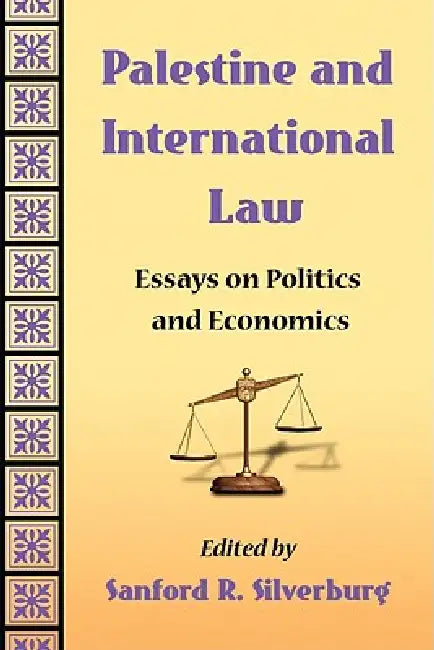 Palestine and International Law: Essays on Politics and Economics by Sanford R. Silverburg