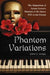 Phantom Variations: The Adaptations of Gaston Leroux's Phantom of the Opera, 1925 to the Present by Ann C. Hall
