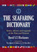 The Seafaring Dictionary: Terms, Idioms and Legends of the Past and Present by David S. T. Blackmore