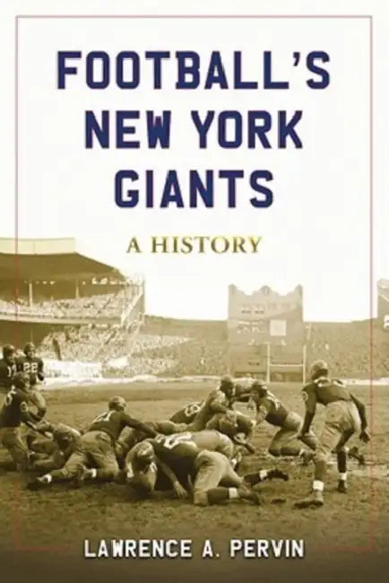 Football's New York Giants: A History by Lawrence A. Pervin