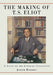 The Making of T.S. Eliot: A Study of the Literary Influences by Joseph Maddrey