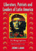Liberators, Patriots and Leaders of Latin America: 32 Biographies, 2d ed. by Jerome R. Adams