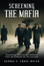 Screening the Mafia: Masculinity, Ethnicity and Mobsters from The Godfather to The Sopranos by George S. Larke-Walsh