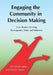 Engaging the Community in Decision Making: Case Studies Tracking Participation, Voice and Influence by Roz Diane Lasker, John A. Guidry