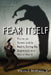 Fear Itself: Horror on Screen and in Reality During the Depression and World War II by Melvin E. Matthews