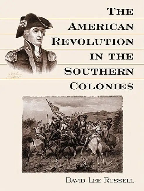 The American Revolution in the Southern Colonies by David Lee Russell