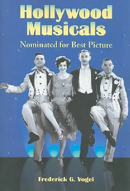 Hollywood Musicals Nominated for Best Picture by Frederick G. Vogel