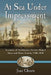 At Sea Under Impressment: Accounts of Involuntary Service Aboard Navy and Pirate Vessels, 1700-1820 by Jean Choate