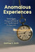 Anomalous Experiences: Essays from Parapsychological and Psychological Perspectives by Matthew D. Smith