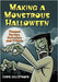 Making a Monstrous Halloween: Themed Parties, Activities and Events by Chris Kullstroem