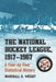The National Hockey League, 1917-1967: A Year-by-Year Statistical History by Marshall D. Wright