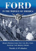 Ford in the Service of America: Mass Production for the Military During the World Wars by Timothy J. O'Callaghan