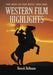 Western Film Highlights: The Best of the West, 1914-2001 by Henryk Hoffmann