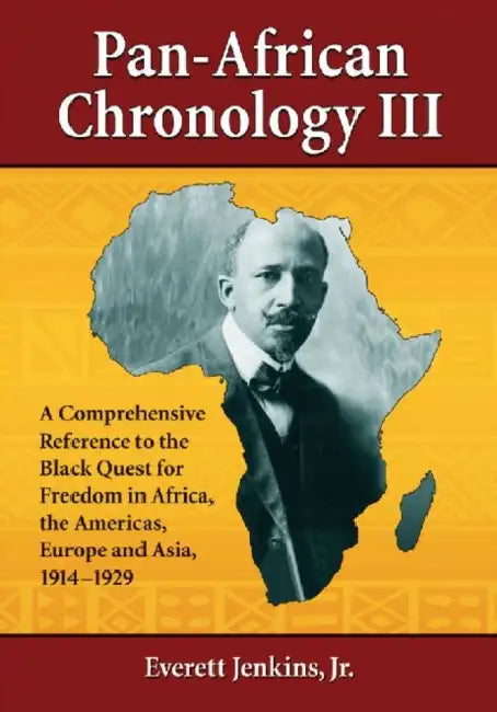 Pan-African Chronology III: A Comprehensive Reference to the Black Quest for Freedom in Africa, the Americas, Europe and Asia, 1914-1929 by Everett Jenkins