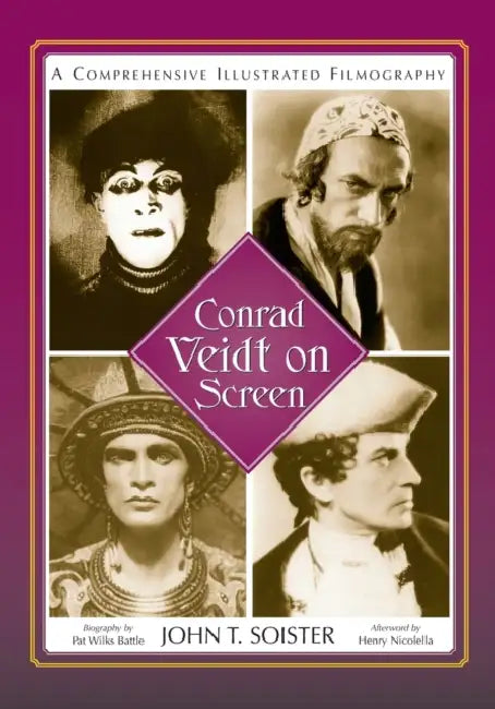 Conrad Veidt on Screen: A Comprehensive Illustrated Filmography by John T. Soister