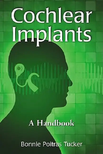 Cochlear Implants: A Handbook by Bonnie Poitras Tucker