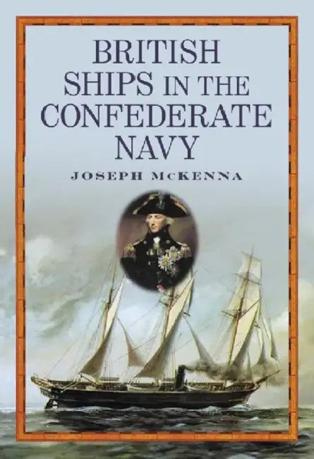 British Ships in the Confederate Navy by Joseph McKenna