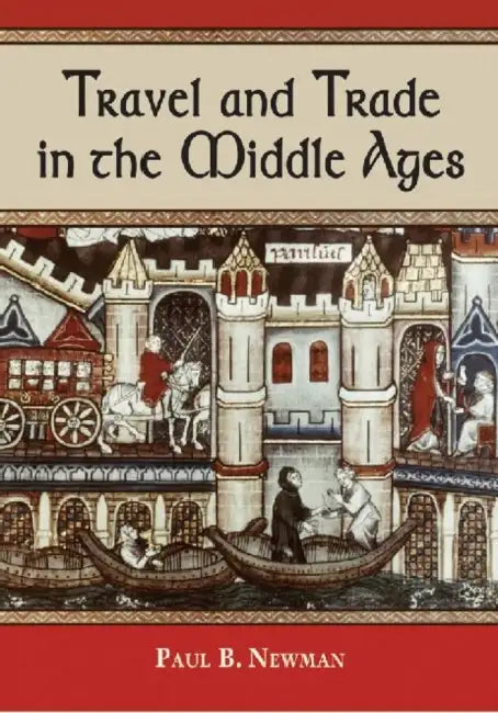 Travel and Trade in the Middle Ages by Paul B. Newman