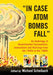 In Case Atom Bombs Fall: An Anthology of Governmental Explanations, Instructions and Warnings from the 1940s to the 1960s by Michael Scheibach