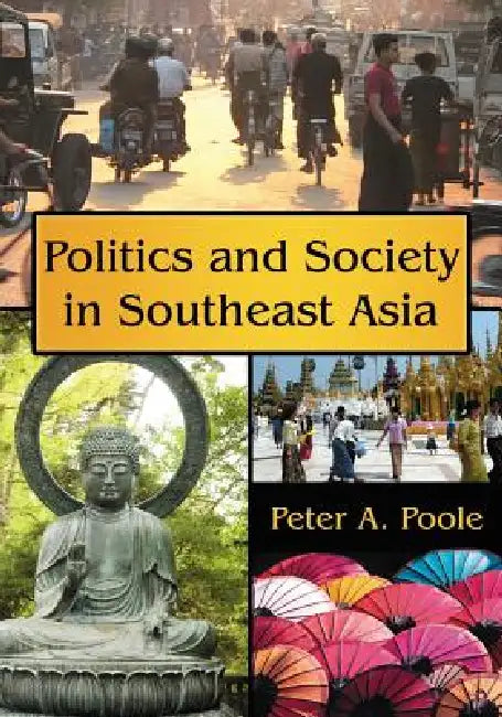 Politics and Society in Southeast Asia by Peter A. Poole