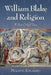 William Blake and Religion: A New Critical View by Magnus Ankarsjö