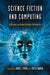 Science Fiction and Computing: Essays on Interlinked Domains by David L. Ferro, Eric G. Swedin