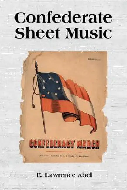 Confederate Sheet Music by E. Lawrence Abel
