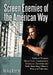 Screen Enemies of the American Way: Political Paranoia About Nazis, Communists, Saboteurs, Terrorists and Body Snatching Aliens in Film and Television by Fraser A. Sherman