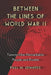 Between the Lines of World War II: Twenty-One Remarkable People and Events by Paul M. Edwards