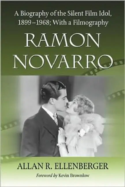 Ramon Novarro: A Biography of the Silent Film Idol, 1899-1968; With a Filmography by Allan R. Ellenberger