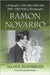 Ramon Novarro: A Biography of the Silent Film Idol, 1899-1968; With a Filmography by Allan R. Ellenberger