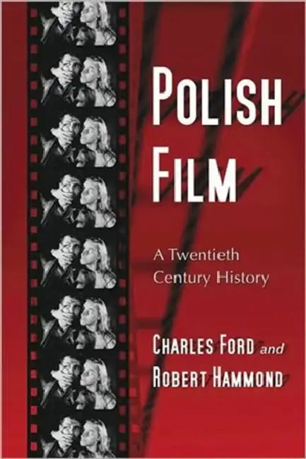 Polish Film: A Twentieth Century History by Charles Ford, Robert Hammond