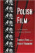 Polish Film: A Twentieth Century History by Charles Ford, Robert Hammond